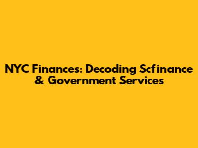 NYC Finances: Decoding Scfinance & Government Services