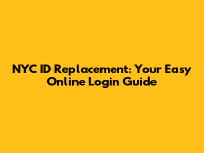 NYC ID Replacement: Your Easy Online Login Guide