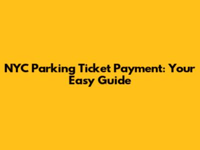 NYC Parking Ticket Payment: Your Easy Guide