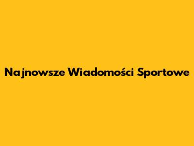 Najnowsze Wiadomości Sportowe