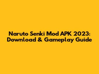 Naruto Senki Mod APK 2023: Download & Gameplay Guide