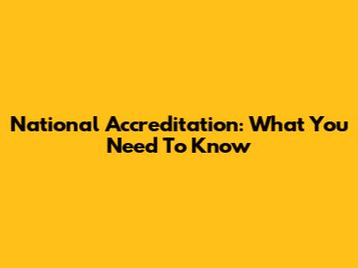 National Accreditation: What You Need To Know