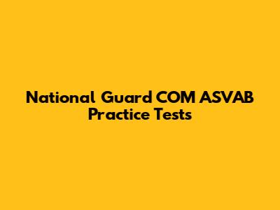 National Guard COM ASVAB Practice Tests