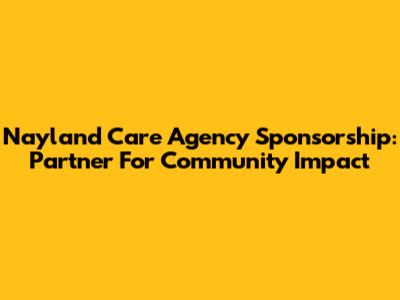 Nayland Care Agency Sponsorship: Partner For Community Impact