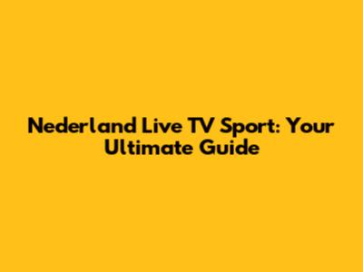 Nederland Live TV Sport: Your Ultimate Guide
