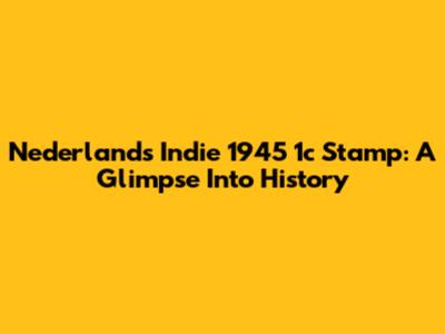Nederlands Indie 1945 1c Stamp: A Glimpse Into History
