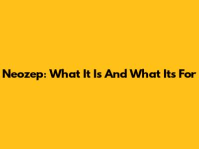 Neozep: What It Is And What It's For