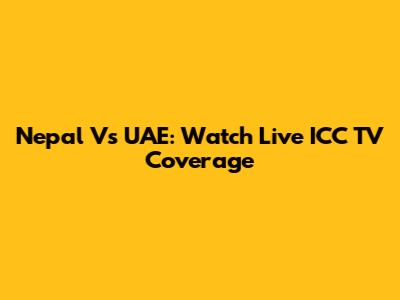 Nepal Vs UAE: Watch Live ICC TV Coverage