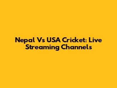 Nepal Vs USA Cricket: Live Streaming Channels