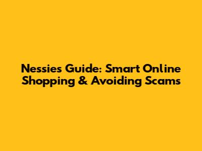 Nessie's Guide: Smart Online Shopping & Avoiding Scams