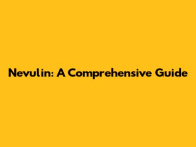 Nevulin: A Comprehensive Guide