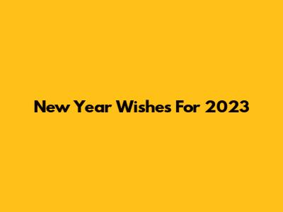 New Year Wishes For 2023