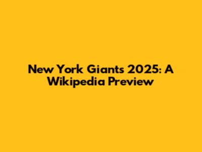 New York Giants 2025: A Wikipedia Preview