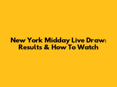 New York Midday Live Draw: Results & How To Watch