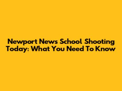 Newport News School Shooting Today: What You Need To Know