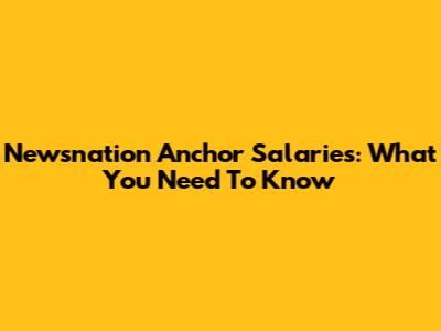 Newsnation Anchor Salaries: What You Need To Know