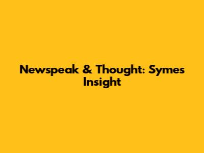 Newspeak & Thought: Syme's Insight