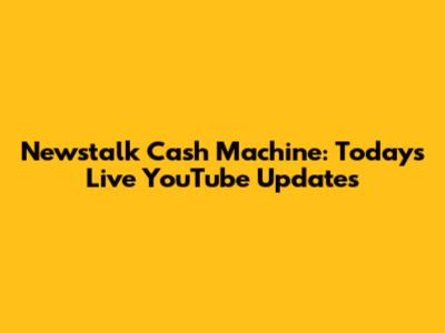 Newstalk Cash Machine: Today's Live YouTube Updates