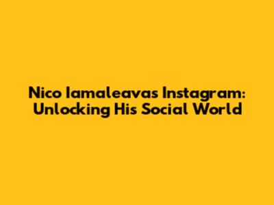 Nico Iamaleava's Instagram: Unlocking His Social World