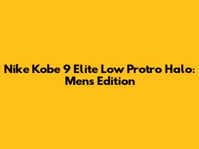 Nike Kobe 9 Elite Low Protro Halo: Men's Edition