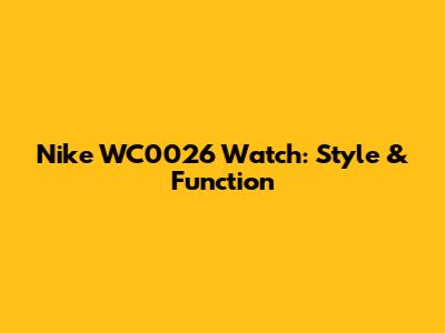 Nike WC0026 Watch: Style & Function
