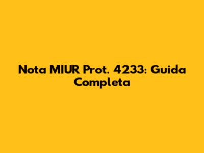 Nota MIUR Prot. 4233: Guida Completa