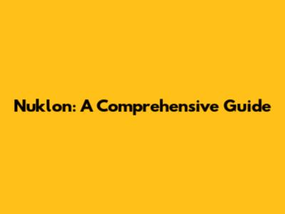 Nuklon: A Comprehensive Guide