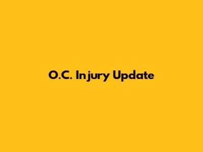 O.C. Injury Update