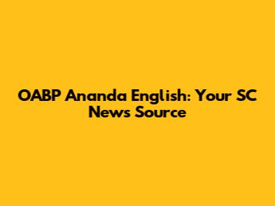OABP Ananda English: Your SC News Source