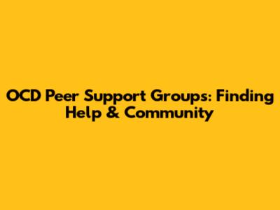 OCD Peer Support Groups: Finding Help & Community