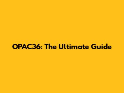 OPAC36: The Ultimate Guide