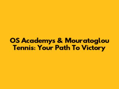 OS Academys & Mouratoglou Tennis: Your Path To Victory