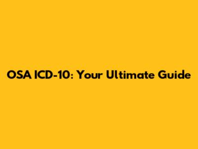 OSA ICD-10: Your Ultimate Guide