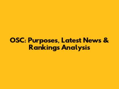 OSC: Purposes, Latest News & Rankings Analysis