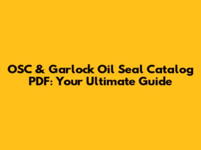 OSC & Garlock Oil Seal Catalog PDF: Your Ultimate Guide