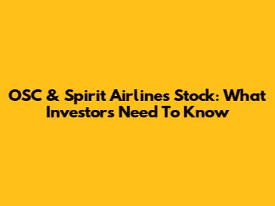 OSC & Spirit Airlines Stock: What Investors Need To Know