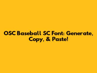 OSC Baseball SC Font: Generate, Copy, & Paste!