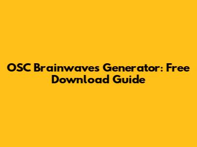 OSC Brainwaves Generator: Free Download Guide