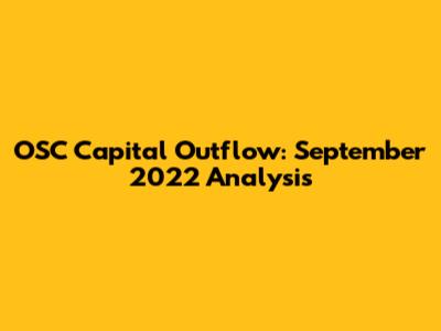 OSC Capital Outflow: September 2022 Analysis