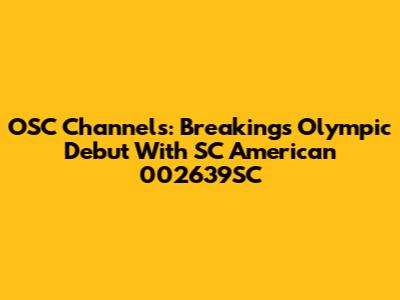 OSC Channels: Breaking's Olympic Debut With SC American 002639SC