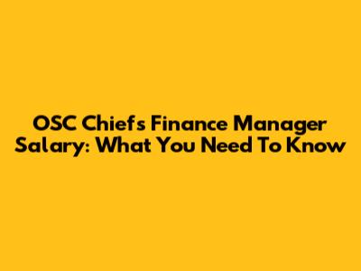 OSC Chief's Finance Manager Salary: What You Need To Know