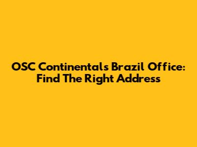 OSC Continental's Brazil Office: Find The Right Address