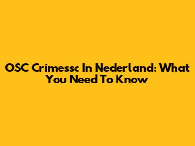 OSC Crimessc In Nederland: What You Need To Know