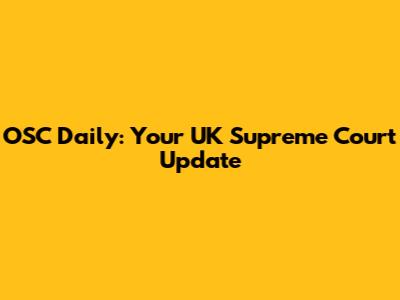 OSC Daily: Your UK Supreme Court Update