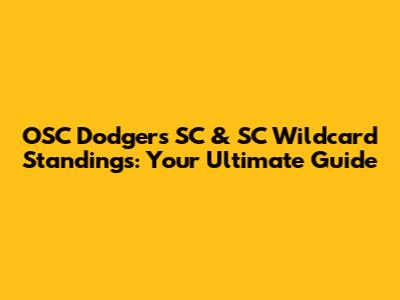OSC Dodgers SC & SC Wildcard Standings: Your Ultimate Guide