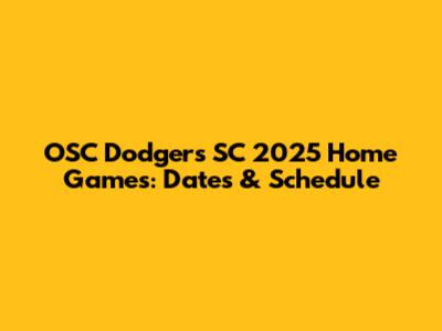 OSC Dodgers SC 2025 Home Games: Dates & Schedule
