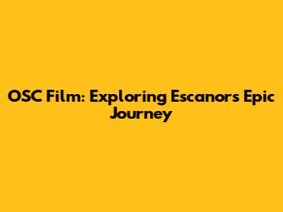 OSC Film: Exploring Escanor's Epic Journey