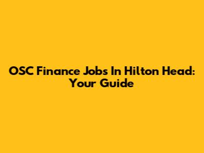 OSC Finance Jobs In Hilton Head: Your Guide