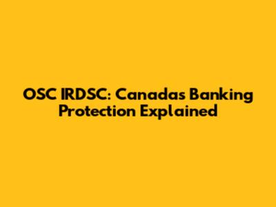 OSC IRDSC: Canada's Banking Protection Explained