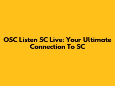 OSC Listen SC Live: Your Ultimate Connection To SC